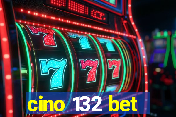 cino 132 bet